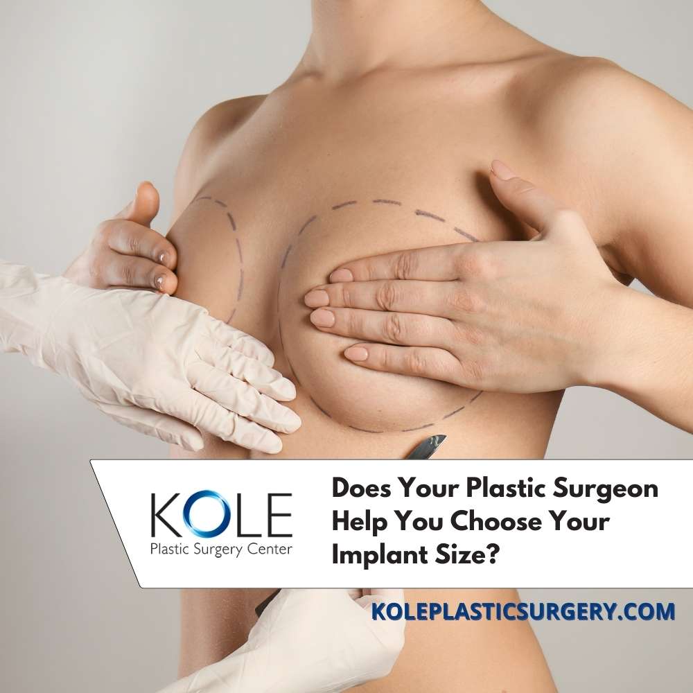Does Your Plastic Surgeon Help You Choose Your Implant Size?